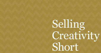 Selling Creativity Short: Creativity and effectiveness under threat 